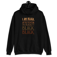 Load image into Gallery viewer, I Am Black Every Month But This Month I&#39;m Blackity Shirt, Black, BLM Shirt, Black Pride Shirt
