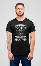 Load image into Gallery viewer, Chemistry Shirt, Be Like A Proton Positive Shirt, Funny Science Shirt, Funny Science Gift
