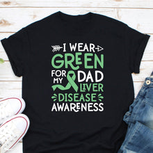 Load image into Gallery viewer, I Wear Green For My Dad Shirt, Liver Disease Shirt, Green Ribbon Shirt, Liver Cancer Warrior
