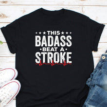 Load image into Gallery viewer, This Badass Beat A Stroke Shirt, Stroke Survivor Gift, Stroke Awareness Gift, Stroke Survivor Gift
