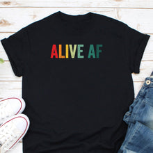 Load image into Gallery viewer, Alive AF Shirt, Funny Cancer Survivor Shirt, All Cancers Matter Shirt, Cancer Support Shirt
