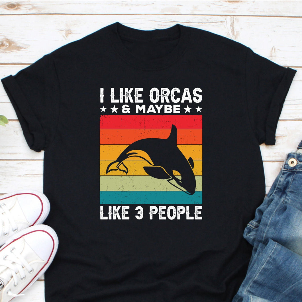 I Like Orcas And Maybe 3 People Shirt, Orca Killer Shirt, Retro Whale Shirt, Whale Lovers Shirt, Orca Shirt