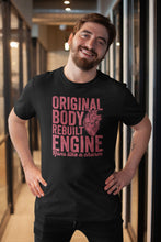 Load image into Gallery viewer, Original Body Rebuilt Engine Shirt, Open Heart Bypass Surgery Shirt, Heart Attack Survivor Shirt
