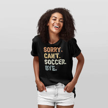 Load image into Gallery viewer, Sorry Can&#39;t Soccer Bye, Soccer Coach Shirt, Soccer Shirt, Soccer Love Shirt, Soccer Player Shirt, Soccer Team Shirt
