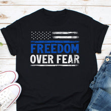 Load image into Gallery viewer, Freedom Over Fear Shirt, American Veteran Shirt, America Shirt, Fourth Of July Shirt, Proud American Tee
