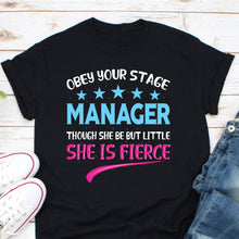Load image into Gallery viewer, Obey Your Stage Manager She Is Fierce Shirt, Girl Stage Manager Shirt, She Is Strong Shirt

