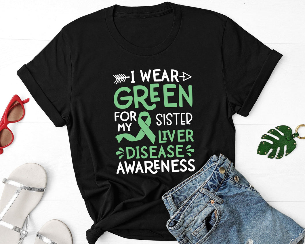 I Wear Green For My Sister Shirt, Liver Disease Shirt, Green Ribbon Shirt