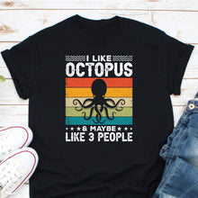 Load image into Gallery viewer, I Like octopus And Maybe Like 3 People Shirt Kids, Octopus Lover Shirt, Octopus Shirt, Retro Octopus
