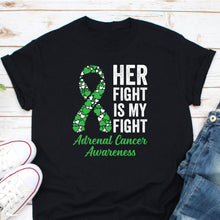 Load image into Gallery viewer, Her Fight Is My Fight Adrenal Cancer Awareness Shirt, Adrenal Cancer Warrior, Green Ribbon Shirt, Cortisol Cancer Tee
