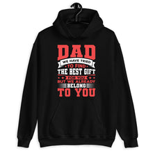 Load image into Gallery viewer, Dad We Have Tried To Find The Best Gift For You But We Already Belong To You Shirt, Best Fathers Shirt
