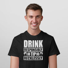 Load image into Gallery viewer, Drink Responsibly Tip Recklessly Shirt, Funny Bartender Shirt, Barmaid Shirt, Bartending Shirt
