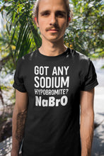 Load image into Gallery viewer, Got Any Sodium Hypobromite Shirt, Science Teacher Shirt, Science Lover shirt, Science Shirt
