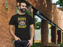 Load image into Gallery viewer, Does Your Mama Know How You Got Those Beads Shirt, Mardi Like a Rockstar Shirt, Mardi Gras Shirt
