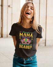 Load image into Gallery viewer, Does Your Mama Know How You Got Those Beads Shirt, Mardi Like a Rockstar Shirt, Mardi Gras Shirt
