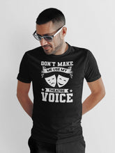 Load image into Gallery viewer, Don&#39;t Make Me Use My Theater Voice Shirt, Theatre Shirt, Acting Shirt, Stage Actor Actress Gift
