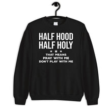 Load image into Gallery viewer, Half Hood Half Holy That Means Pray With Me Don&#39;t Play With Me Shirt, Holy With A Hint Of Hood Shirt

