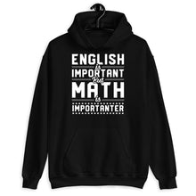 Load image into Gallery viewer, English Is Important But Math Is Importanter Shirt, Math Teacher Appreciation, Math Shirt
