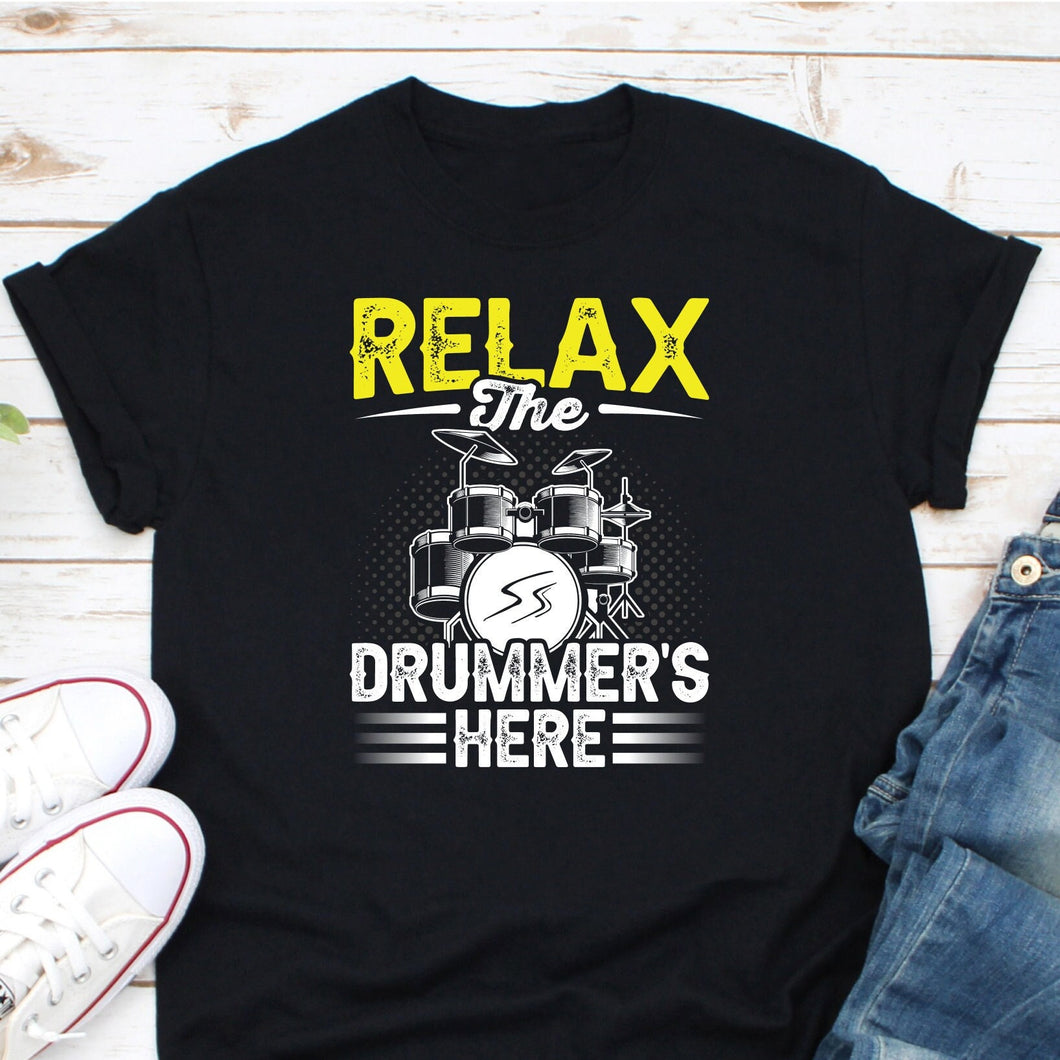 Relax The Drummer's Here Shirt, Drummer Band Shirt, Drummer Shirt, Musician Shirt, Drum Shirt