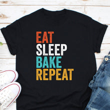 Load image into Gallery viewer, Eat Sleep Bake Repeat Shirt, Funny Cooking Baking Shirt, Baker Shirts, Cake Maker Shirt, Baker Chef Shirt
