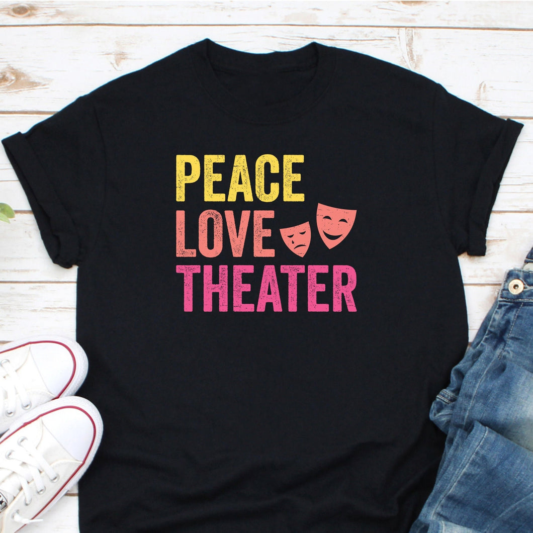 Peace Love Theater Shirt, Theater Gift, Theater Shirt, Theater Lover Gift, Drama Class Shirt
