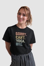 Load image into Gallery viewer, Sorry Can&#39;t Yoga Bye Shirt, Exercise Shirt, Workout Shirt, Gym Lover Shirt, Yoga Lover Shirt
