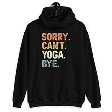 Load image into Gallery viewer, Sorry Can&#39;t Yoga Bye Shirt, Exercise Shirt, Workout Shirt, Gym Lover Shirt, Yoga Lover Shirt
