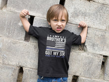 Load image into Gallery viewer, My Brother&#39;s Got My Six Shirt, Cop Brother Shirt, Police Brother Shirt, Thin Blue Line Shirt
