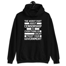 Load image into Gallery viewer, The Worst Part About Censorship Shirt, Trust Your Government, Freedom of Speech, Fight Tyranny
