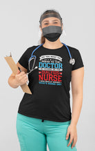 Load image into Gallery viewer, Do You Want To Speak To The Doctor In Charge Or Dialysis Nurse Shirt, Dialysis Nurse Gift, RN Nurse
