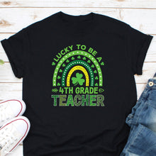 Load image into Gallery viewer, Lucky To Be A 4th Grade Teacher Shirt, Fourth Grade Teacher Shirt, Fourth Grade Team Squad
