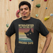 Load image into Gallery viewer, Introverted But Willing To Discuss Cats Shirt, Funny Cats Lover Shirt, Cat Owner Shirt, Cat Mama Shirt
