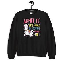 Load image into Gallery viewer, Admit It Life Would Be Boring Without Me Shirt, Llama Lovers Shirt, Llama Birthday Shirt, Llama Party Shirt
