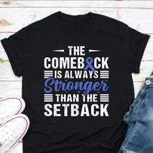 Load image into Gallery viewer, Colon Cancer Shirt, The Comeback Is Always Stronger Than The Setback Shirt, Colorectal Cancer Tee
