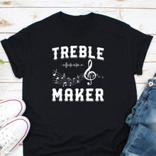 Load image into Gallery viewer, Treble Maker Shirt, Clef Shirt, Music Notes Shirt, Marching Band Shirt, Band Director Tee
