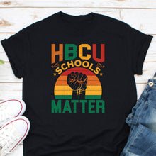 Load image into Gallery viewer, HBCU Schools Matter Shirt, Historical Black College Shirt, Black College Alumni Shirt
