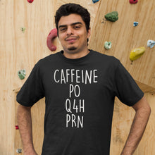 Load image into Gallery viewer, Caffeine Po Q4H PRN Shirt, Gifts For Nurse, Nurse Practitioner Shirt, Nursing Student Gift
