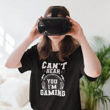 Load image into Gallery viewer, Can&#39;t Hear You I&#39;m Gaming Shirt, Funny Gamer Shirt, Gamer Tee, Game Addict Shirt, Play station Gamer
