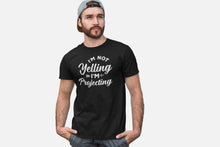 Load image into Gallery viewer, I&#39;m Not Yelling I&#39;m Projecting Shirt, Theatre Lover Shirt, Broadway Shirt, Actor Shirt
