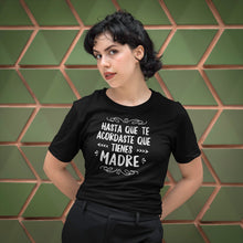 Load image into Gallery viewer, Hasta que Te Acordaste,Mother&#39;s Day Gift,Mother&#39;s Day Shirt,Dia de las Madres Regalo,
