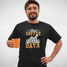 Load image into Gallery viewer, First Coffee Then Data Shirt, Coffee Lover, Data Science Gift, Data Scientist Shirt, Data Analyst Shirt
