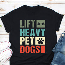 Load image into Gallery viewer, Lift Heavy Pet Dogs Shirt, Workout Fitness Shirt, Dog Lover Shirt, Dog Pet Shirt, Weightlifting Shirt
