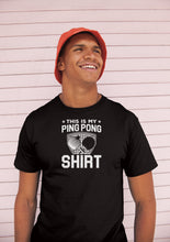 Load image into Gallery viewer, This Is My Ping Pong Shirt, Funny Ping Pong, Table Tennis Shirt, Table Tennis Player Shirt
