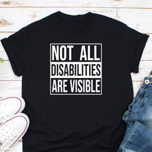 Load image into Gallery viewer, Not All Disabilities Are Visible Shirt, Invisible Disability Shirt, Invisible Illness Shirt, Lupus Awareness
