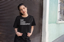 Load image into Gallery viewer, Geography Shirt, Eat Sleep Geography Shirt, Geography Teacher Shirt, Geography Shirt
