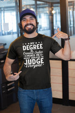 Load image into Gallery viewer, My Degree In Criminal Justice To Judge Everyone Shirt, Criminal Justice Graduation Tee
