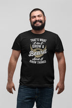 Load image into Gallery viewer, That&#39;s What I Do I Grow A Beard And I Know Things Shirt, Bearded Shirt, Bearded Dad Shirt, No Shave Shirt
