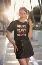 Load image into Gallery viewer, Nurses We Can&#39;t Fix Stupid But We Can Sedate It Shirt, Nurse Gift LPN RN Gift
