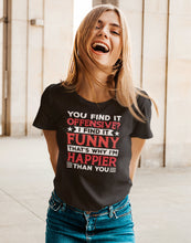 Load image into Gallery viewer, You Find It Offensive I Find It Funny Shirt, Conservative Political Shirt, Happy Sarcastic Shirt
