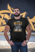 Load image into Gallery viewer, Carpenter T Shirt, Funny Carpenter T Shirts, Craftsman Shirts, Carpenter Gifts, I Turn Wood Into Things Shirt
