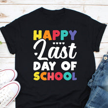 Load image into Gallery viewer, Happy Last Day Of School Shirt, Students And Teachers Shirt, Summer Vacation Shirt, Teacher Life
